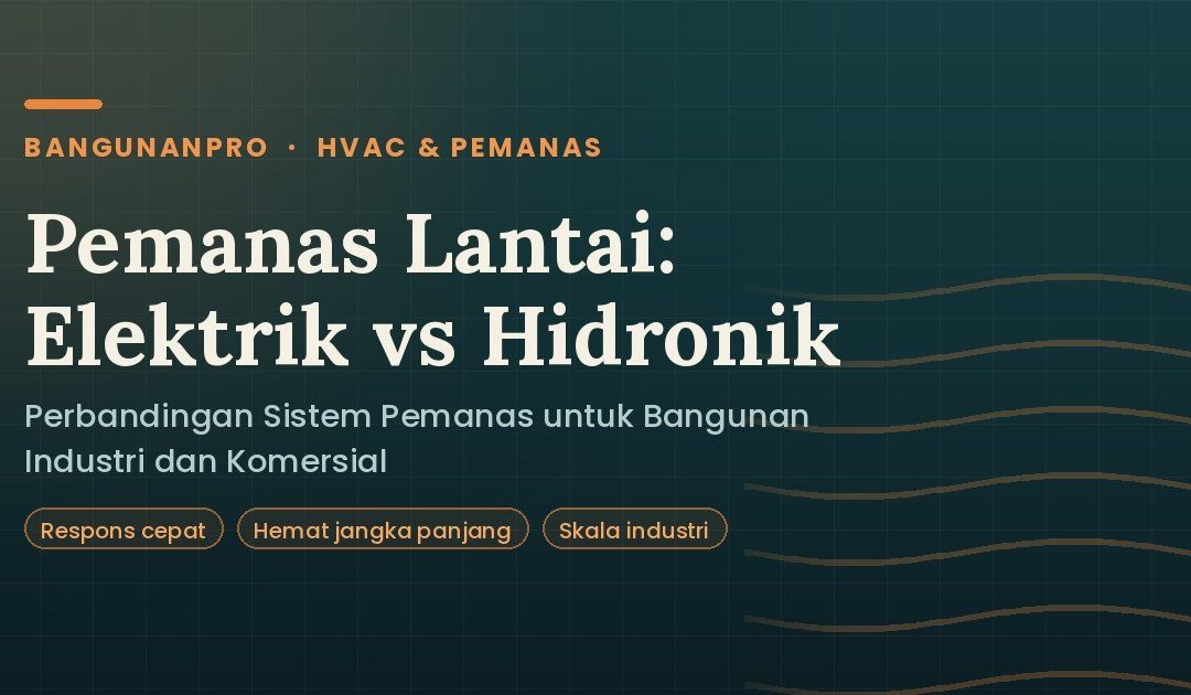 Perbedaan Pemanas Lantai Elektrik dan Hidronik